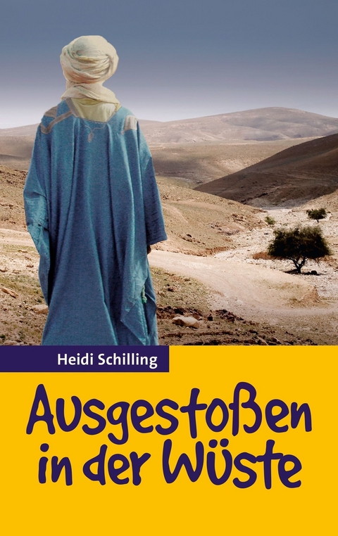 Ausgestoßen in der Wüste - Heidi Schilling