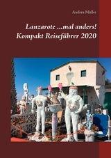 Lanzarote ...mal anders! Kompakt Reiseführer 2020 - Andrea Müller