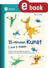 15-Minuten-Kunst 1. und 2. Klasse - Anne Scheller