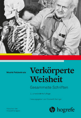 Verkörperte Weisheit - Moshé Feldenkrais