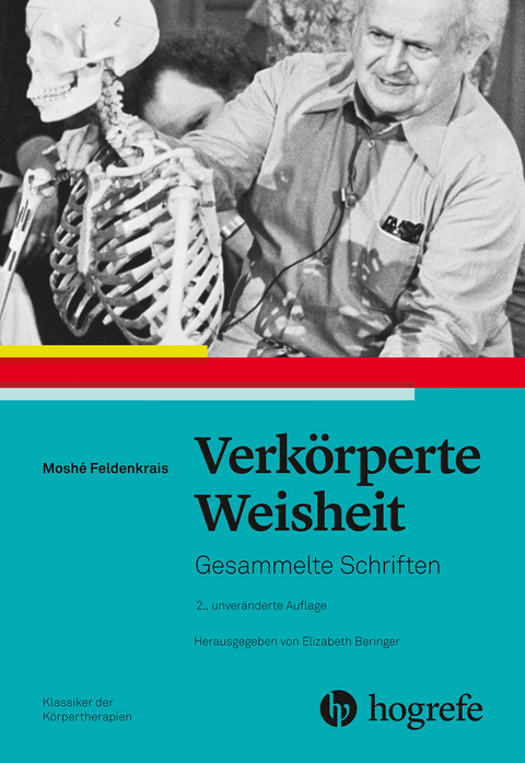 Verkörperte Weisheit - Moshé Feldenkrais