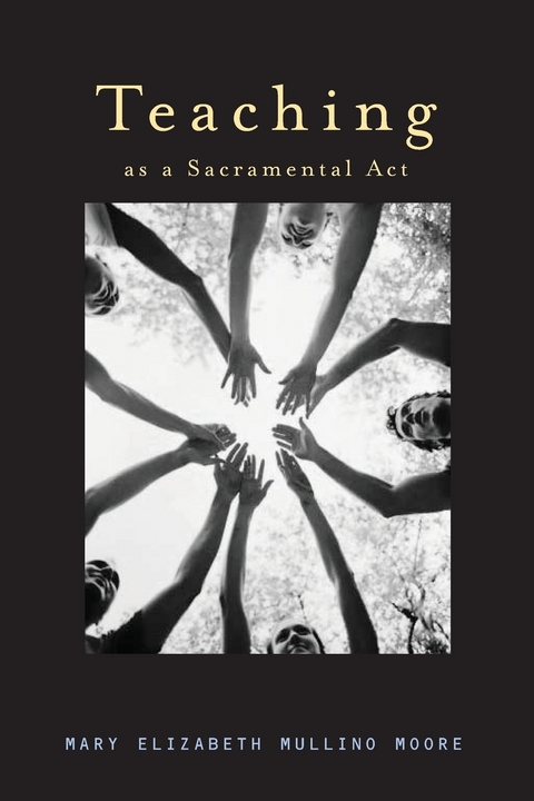 Teaching as a Sacramental Act - Mary Elizabeth Moore