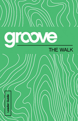 Groove: The Walk Leader Guide -  Michael Adkins