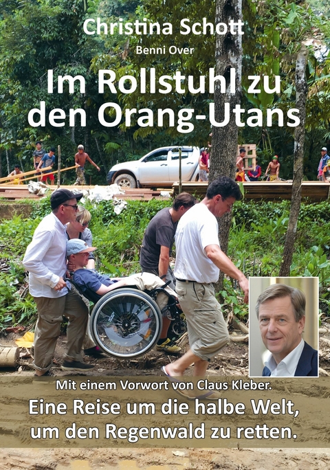 Im Rollstuhl zu den Orang-Utans - Christina Schott, Benni Over, Claus Kleber