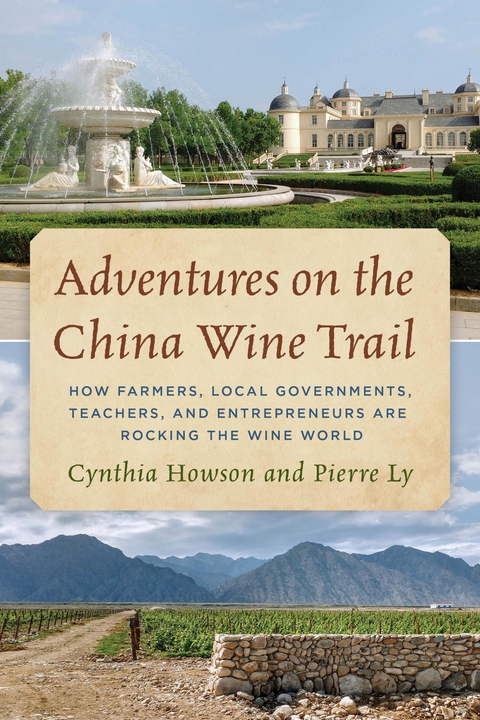 Adventures on the China Wine Trail -  Cynthia Howson,  Pierre Ly