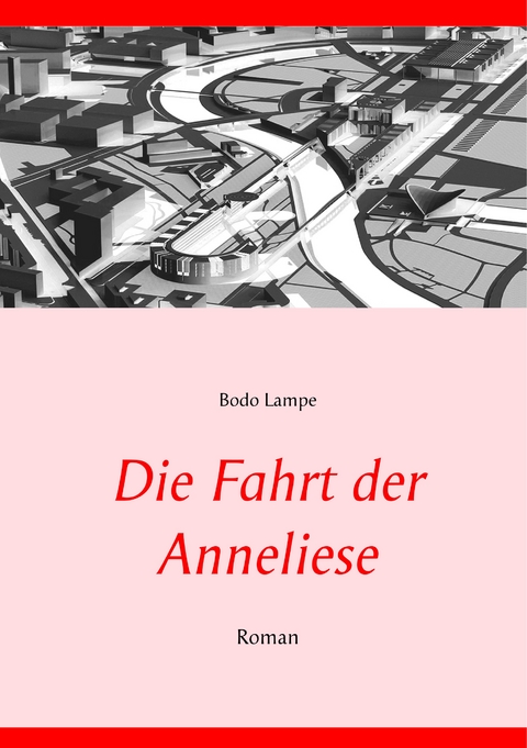 Die Fahrt der Anneliese - Bodo Lampe