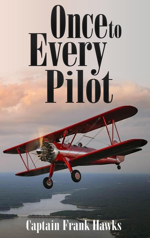 Once to Every Pilot - Captain Frank Hawks