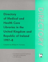 Directory of Medical and Health Care Libraries in the United Kingdom and Republic of Ireland - Forrester, William H.