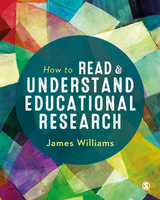 How to Read and Understand Educational Research - James Williams,  Author