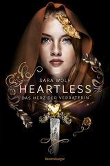 Heartless, Band 2: Das Herz der Verräterin -  Sara Wolf