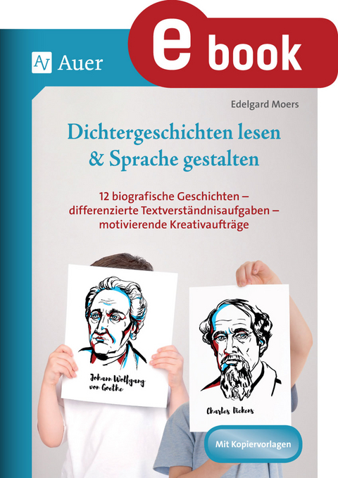 Dichtergeschichten lesen & Sprache gestalten - Edelgard Moers