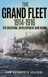 The Grand Fleet 1914-1916 (Annotated) - John Rushworth Jellicoe