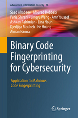 Binary Code Fingerprinting for Cybersecurity - Saed Alrabaee, Mourad Debbabi, Paria Shirani, Lingyu Wang, Amr Youssef, Ashkan Rahimian, Lina Nouh, Djedjiga Mouheb, He Huang, Aiman Hanna