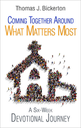 Coming Together Around What Matters Most -  Thomas J. Bickerton