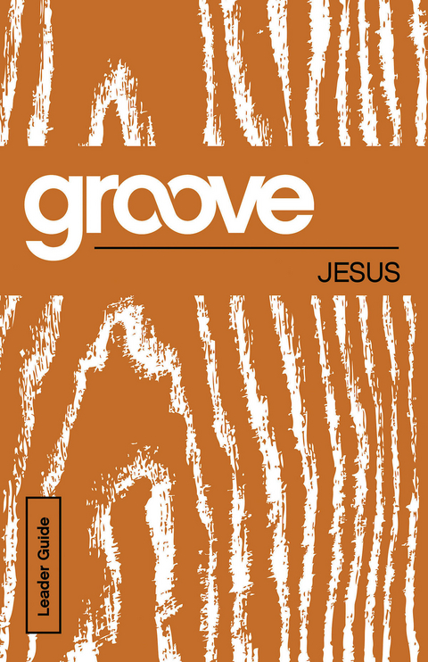 Groove: Jesus Leader Guide - Tony Akers