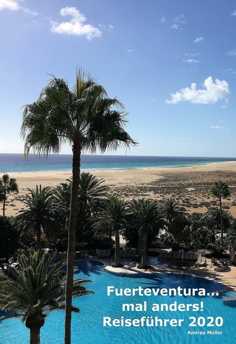 Fuerteventura ...mal anders! Reiseführer 2020 - Andrea Müller