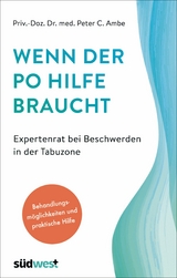 Wenn der Po Hilfe braucht - Expertenrat bei Beschwerden in der Tabuzone -  Peter Ambe