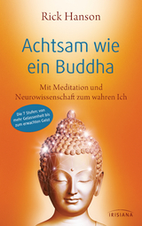 Achtsam wie ein Buddha -  Rick Hanson