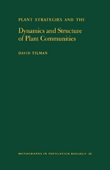 Plant Strategies and the Dynamics and Structure of Plant Communities -  David Tilman