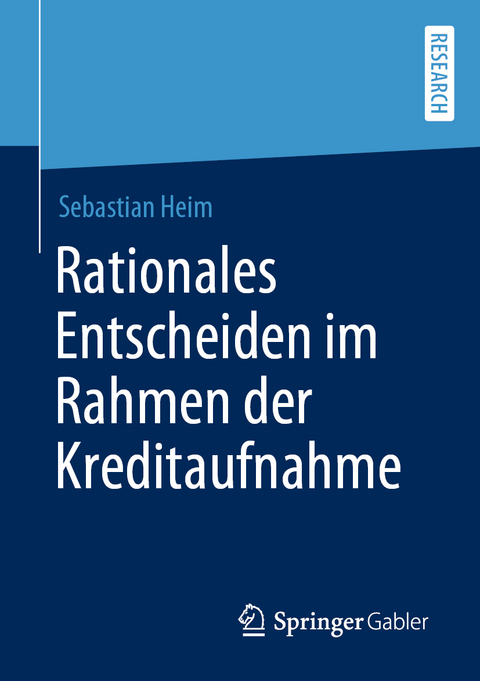 Rationales Entscheiden im Rahmen der Kreditaufnahme - Sebastian Heim