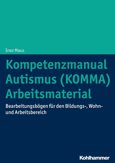 Kompetenzmanual Autismus (KOMMA) - Arbeitsmaterial - Inez Maus