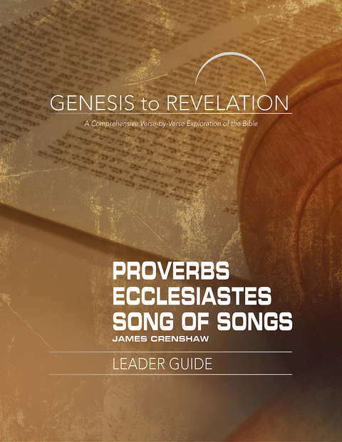 Genesis to Revelation: Proverbs, Ecclesiastes, Song of Songs Leader Guide - James Crenshaw