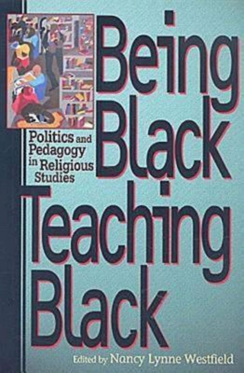 Being Black, Teaching Black - Nancy Lynne Westfield