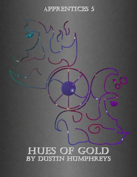 Hues of Gold - Apprentices 5 -  Humphreys Dustin Humphreys