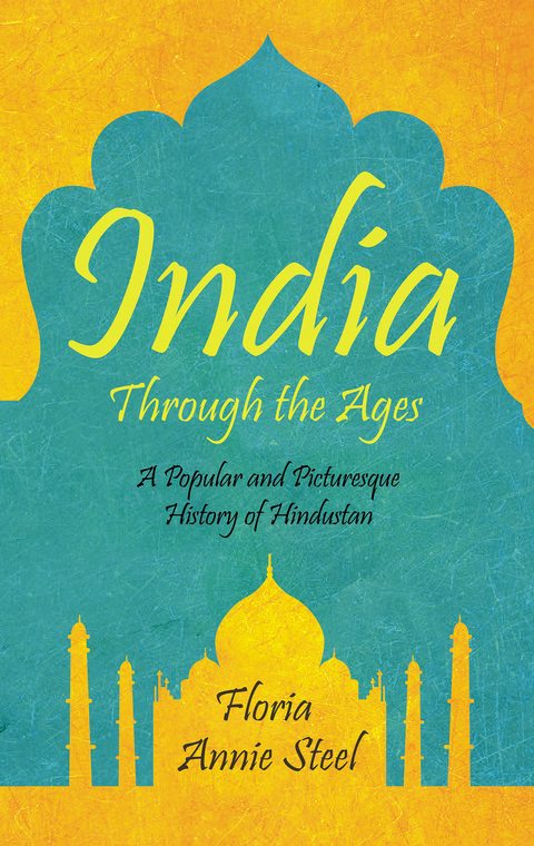 India Through the Ages - Flora Annie Steel