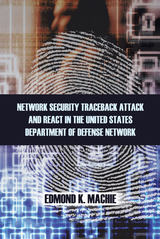 Network Security Traceback Attack and React in the United States Department of Defense Network -  Edmond K. Machie