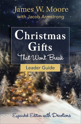 Christmas Gifts That Won't Break Leader Guide -  Rev. James W. Moore