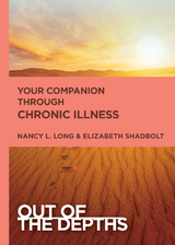 Out of the Depths: Your Companion Through Chronic Illness - Elizabeth Shadbolt, Nancy L. Long