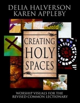 Creating Holy Spaces - Delia Halverson, Karen Appleby