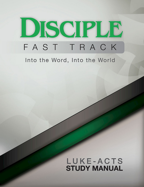 Disciple Fast Track Into the Word Into the World Luke-Acts Study Manual - Richard B. Wilke, Susan Wilke Fuquay, Elaine Friedrich