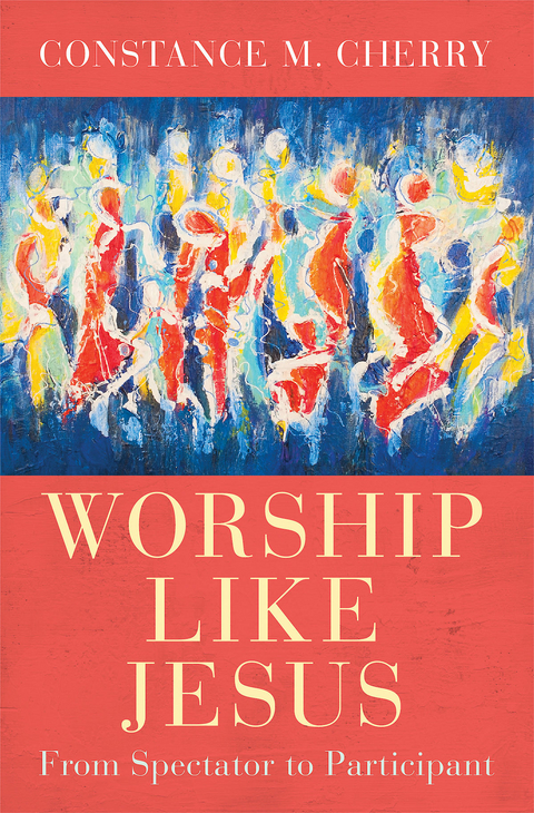 Worship Like Jesus -  Constance M. Cherry