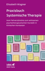 Praxisbuch Systemische Therapie (Leben Lernen, Bd. 313) -  Elisabeth Wagner