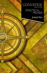 Converge Bible Studies: Practical Prayer - Joseph Yoo