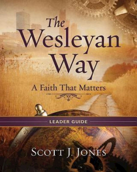 The Wesleyan Way Leader Guide - Scott J. Jones