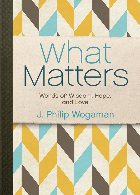 What Matters - J. Philip Wogaman