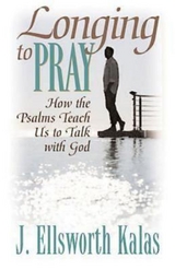 Longing to Pray -  Dr. J. Ellsworth Kalas