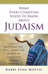 What Every Christian Needs to Know About Judaism -  Rabbi Evan Moffic