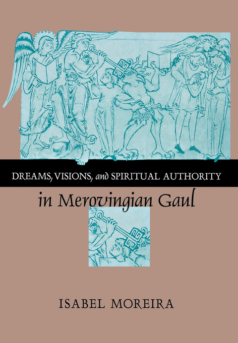 Dreams, Visions, and Spiritual Authority in Merovingian Gaul -  Isabel Moreira