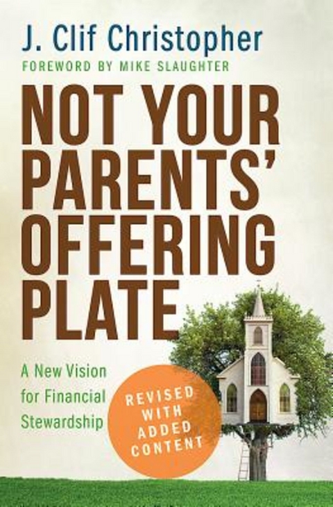 Not Your Parents' Offering Plate - J. Clif Christopher