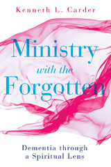 Ministry with the Forgotten - Kenneth L. Carder, Kenneth H. Carter