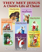 A Child's Life of Christ 1-8 - Katheryn Maddox Haddad