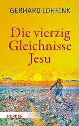 Die vierzig Gleichnisse Jesu - Gerhard Lohfink