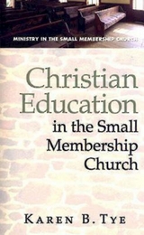 Christian Education in the Small Membership Church - Karen B. Tye