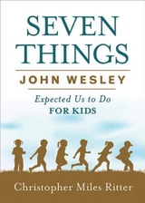 Seven Things John Wesley Expected Us to Do for Kids -  Christopher Miles Ritter