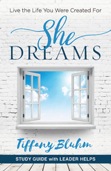 She Dreams - Women's Bible Study Guide with Leader Helps -  Tiffany Bluhm