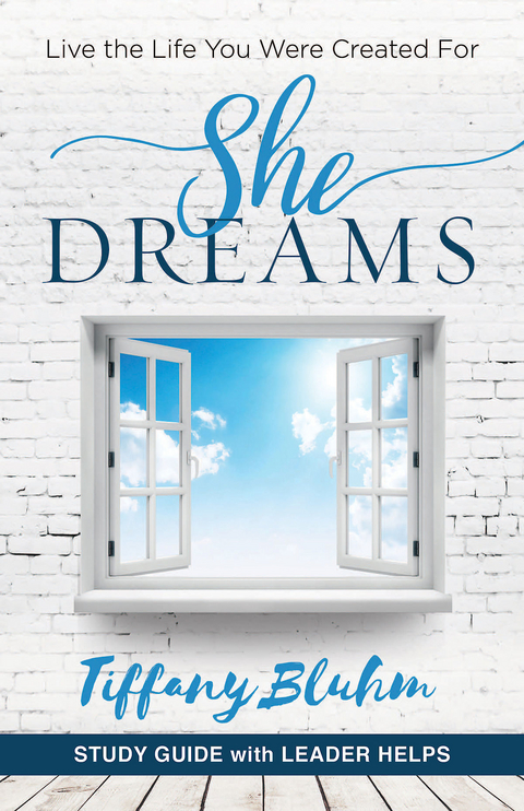 She Dreams - Women's Bible Study Guide with Leader Helps -  Tiffany Bluhm